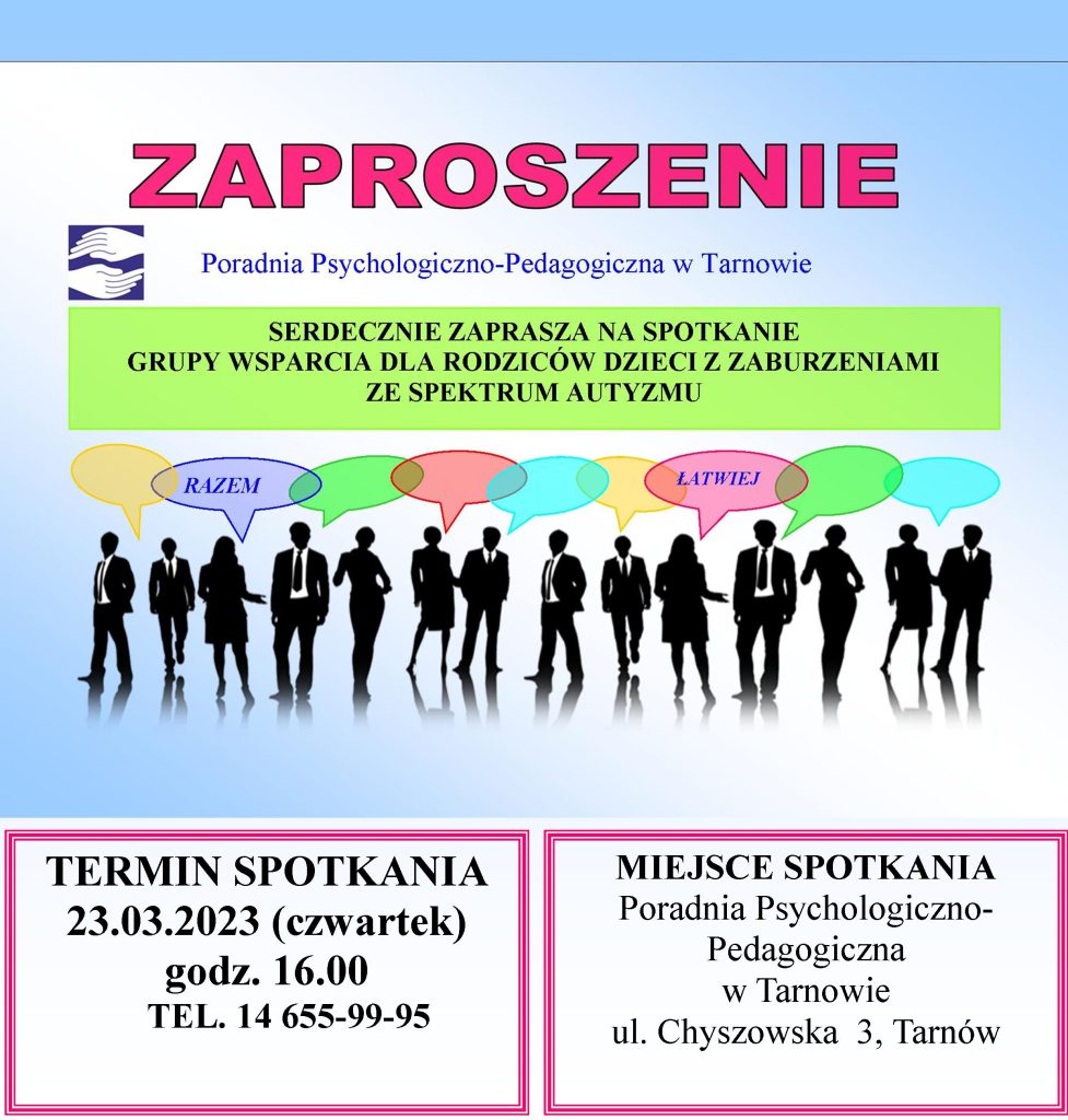 Zaproszenie grupa wsparcia dla rodziców dzieci z zaburzeniami ze spektrum autyzmu, termin spotkania 23.03.2023 czwartek godzina 16:00, tel 14 655 99 95, miejsce sporkania poradnia psychologiczno pedagogiczna w tarnowie