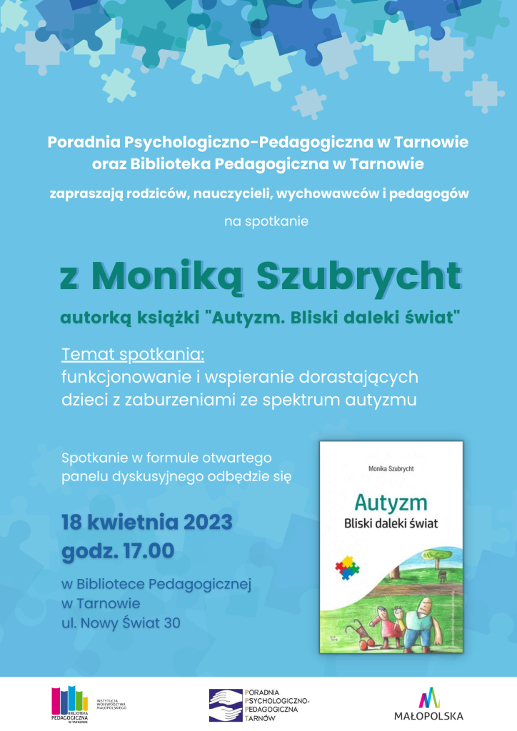 spotkanie z Panią Moniką Szubrycht Autyzm. Bliski daleki świat 18 kwietnia 2023 godzina 17