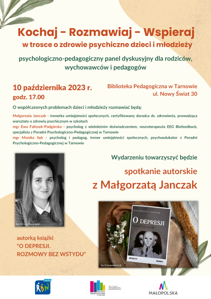 Kochaj - Rozmawiaj - Wspieraj w trosce o zdrowie psychiczne dzieci i młodzieży. Psychologiczno-pedagogiczny panel dyskusyjny dla rodziców wychowawców i pedagogów. 10 pazdziernika 2023 r. godzina 17:00. Biblioteka pedagogiczna w tarnowie ul. Nowy Świat 30